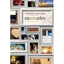 Eu Sou Eles: Fragmentos - Azevedo, Francisco - Record