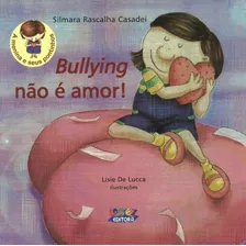 Bullying Não É Amor!, De Lucca, Lisie De. Cortez Editora E Livraria Ltda, Capa Mole Em Português, 2018