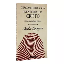 Descobrindo Sua Identidade Em Cristo | Charles Spurgeon, De Charles Spurgeon. Editora Cpp, Capa Dura Em Português