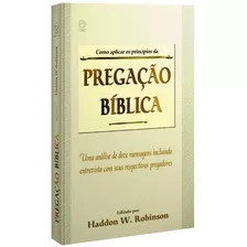 Como Aplicar Os Princípios Da Pregação Bíblica Haddon W. R.