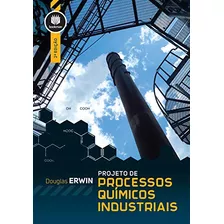 Projeto De Processos Químicos Industriais De Douglas Ewrin Pela Bookman (2016)
