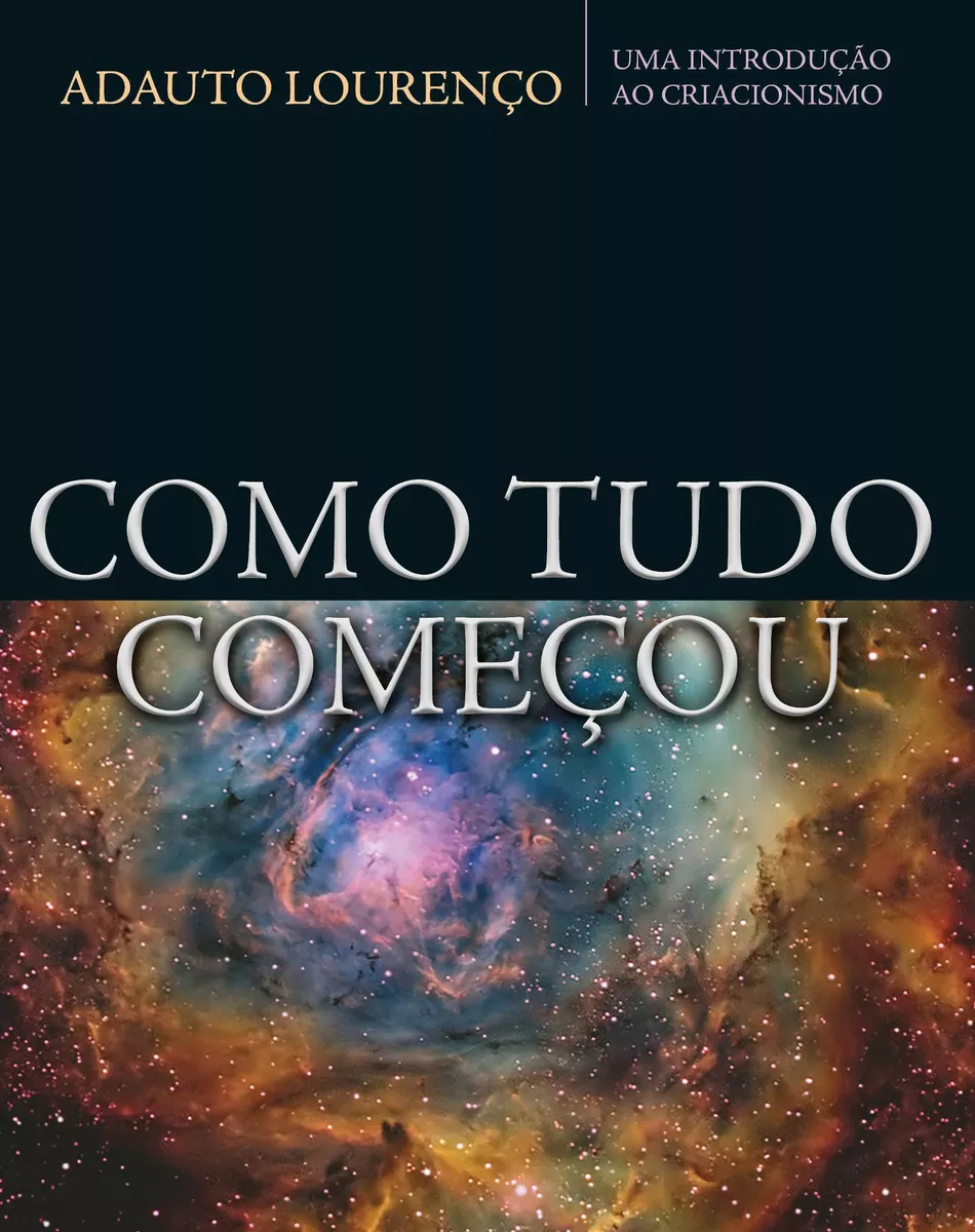 Como Tudo Começou: Uma Introdução Ao Criacionismo, De Lourenco, Adauto J B. Editora Missão Evangélica Literária, Capa Mole Em Português, 2018