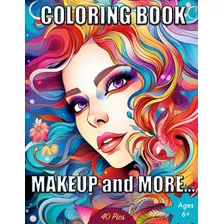 Libro: Makeup And More Coloring Book: Color Faces And Costum