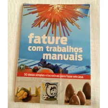 Livro Novo E Lacrado: Fature Com Trabalhos Manuais 