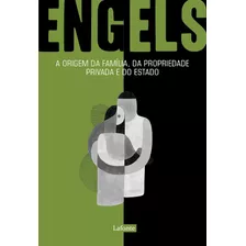 A Origem Da Família, Da Propriedade Privada E Do Estado, De Engels, Friedrich. Editora Lafonte Ltda, Capa Mole Em Português, 2020