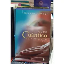 El Toque Cuántico El Poder De Curar Richard Gordon 