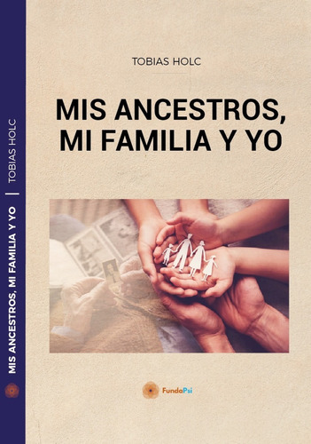 Libro Tobias Holc. Mis Ancestros, Mi Familia Y Yo