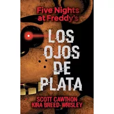 Five Nights At Freddy's - Los Ojos De Plata - Cawthon, Scott