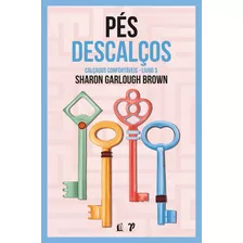 Pes Descalcos: Pes Descalcos, De Garlough Brown, Sharon. Editora Thomas Nelson Brasil, Capa Mole, Edição 1 Em Português, 2023