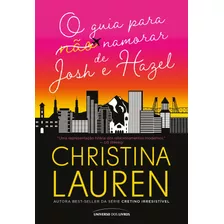 O Guia Para (não) Namorar De Josh E Hazel, De Lauren, Christina. Universo Dos Livros Editora Ltda, Capa Mole Em Português, 2022