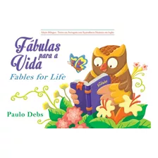 Fábulas Para A Vida/fables For Life - Paulo Debs - Debs Ed.