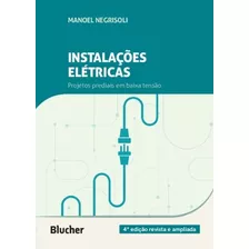 Instalacoes Eletricas - Projetos Prediais Em Baixa Tensao - 4ª Ed, De Negrisoli, Manoel. Editora Blucher, Capa Mole Em Português, 2022