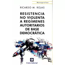 Resistencia No Violenta A Regimenes Autoritarios - Rojas