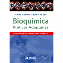 Bioquímica - Práticas Adaptadas, De Mastroeni, Marco Fábio. Editora Atheneu Ltda, Capa Mole Em Português, 2008