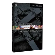 Questões Cruciais Do Novo Testamento, De Mcdowell, Josh. Editora Casa Publicadora Das Assembleias De Deus, Capa Mole Em Português, 2011