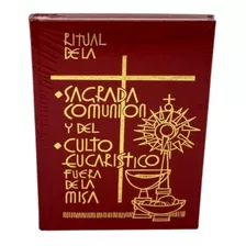 Ritual Sagrada Comunión Y Culto Eucaristico Fuera De La Misa