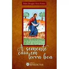 A Semente Caiu Em Terra Boa, De Fontes, Douglas Alves. Editorial Benedictus Editora, Tapa Mole En Português