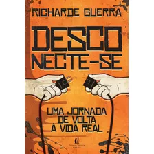 Desconecte-se: Uma Viagem De Volta À Vida Real, De Guerra, Richarde. Vida Melhor Editora S.a, Capa Mole Em Português, 2019