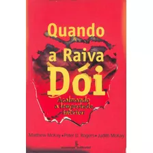 Quando A Raiva Dói, De Mckay, Matthew. Editora Summus Editorial Ltda., Capa Mole Em Português, 2001