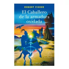 El Caballero De La Armadura Oxidada - Robert Fisher - Color