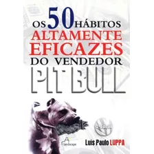 Zz-50 Habitos Altam. Eficazes Do Vendedor Pit Bull, De Luppa, Luis Paulo. Editora Resultado Editora, Capa Mole Em Português