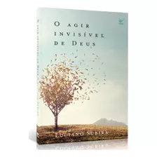 Livro O Agir Invisível De Deus | Luciano Subirá | Editora Vida