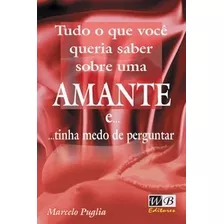 Livro Tudo O Que Você Queria Saber Sobre Uma Amante