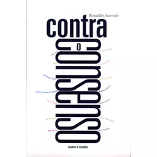 Contra O Consenso: Ensaios E Resenhas, De Azevedo, Reinaldo. Editora Cl-a Cultural Ltda, Capa Mole Em Português, 2005