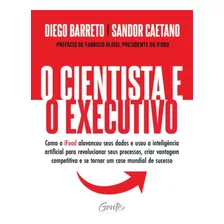 O Cientista E O Executivo: O Cientista E O Executivo, De Caetano, Sandor. Editora Gente, Capa Mole, Edição 1 Em Português, 2023