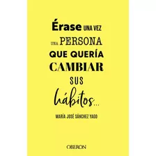 Erase Una Persona Que Queria Tener Habitos - Sanchez Yago, M