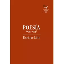 Poesia (1947-1954). Enrique Lihn. Universidad De Valparaiso