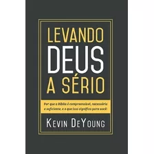 Levando Deus A Sério - Livro Kevin Deyoung