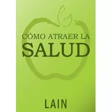 Pack Como Atraer La Salud - Lain Garcia - La Voz De Tu Alma