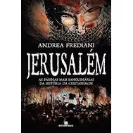 Livro Jerusalém- As Páginas Mais Sanguinárias Da História Da Cristandade - Andrea Frediani [2011]