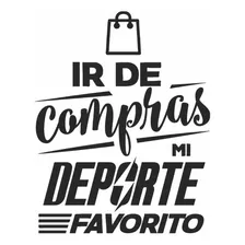 Vinilo Decorativo Frase. Compras Deporte. Para Dormitorio