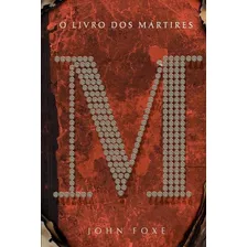 O Livro Dos Mártires - Mundo Cristão Frete 12 Reais