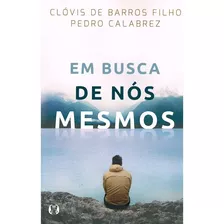 Em Busca De Nós Mesmos, De Barros Filho, Clóvis De. Editora Cdg Edições E Publicações Eireli, Capa Mole Em Português, 2017