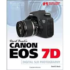 David Buschrs Canon Eos 7d Guide To Digital Slr Photography 