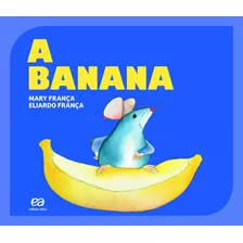 A Banana, De França, Mary. Editora Somos Sistema De Ensino Em Português, 2016