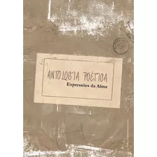 Antologia Poética: Expressões Da Alma, De Ismael Tavernaro Filho E Convidados. Série Não Aplicável, Vol. 1. Editora Clube De Autores, Capa Mole, Edição 1 Em Português, 2019