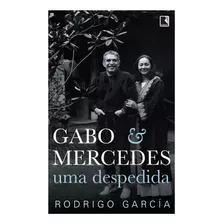 Gabo & Mercedes: Uma Despedida - Garcia, Rodrigo - Record