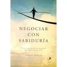 Negociar Con Sabiduría - Sergio Kaplan