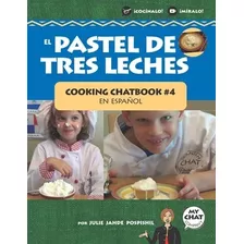 Libro: El Pastel De Tres Leches: Cooking Chatbook #4 En Espa