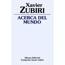 Acerca Del Mundo, De Zubiri, Xavier. Editorial Alianza, Tapa Blanda En Español, 9999