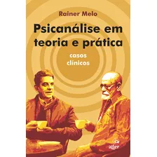 Psicanálise Em Teoria E Prática: Casos Clínicos, De Rainer Melo. Editora Aller, Capa Mole Em Português