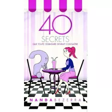 40 Secrets Que Toute Célibataire Devrait Connaître, De Bezerra, Nanda. Unipro Editora Em Português