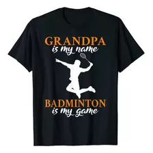 El Abuelo Es Mi Nombre Bdminton Es Mi Juego De Bdminton Abue