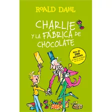 Charlie Y La Fábrica De Chocolate, De Roal Dahl. Editorial Alfaguara, Tapa Dura En Español
