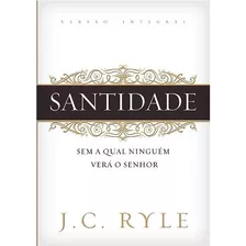 Santidade | Sem A Qual Ninguém Verá O Senhor | J. C. Ryle