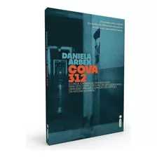 Cova 312: A Longa Jornada De Uma Repórter Para Descobrir O Destino De Um Guerrilheiro, Derrubar Uma Farsa E Mudar Um Capítulo Da História Do Brasil, De Arbex, Daniela. Editora Intrínseca Ltda., Capa M